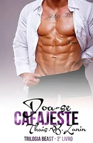 Doa–se Cafajeste: Atitudes & Consequências (Dinastia Beast Livro 2) – Thais B. Zanin