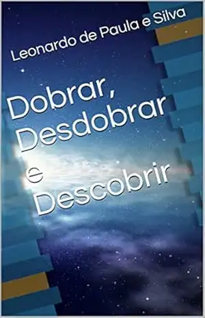 Capa do livro Dobrar, Desdobrar e Descobrir - Leonardo de Paula e Silva