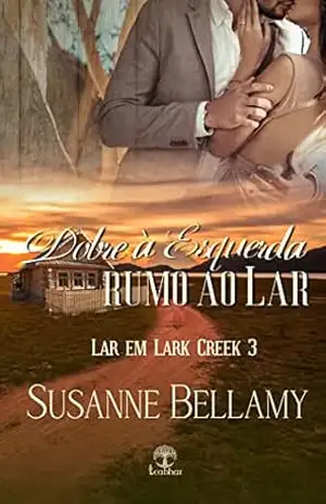 Dobre à esquerda rumo ao Lar (Lar em Lark Creek Livro 3) – Susanne  Bellamy