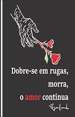 Dobre–Se em Rugas, Morra, o Amor Continua – Rogerlando Cavalcante