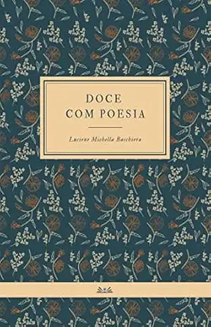 Capa do livro DOCE COM POESIA - Luciene Baschiera