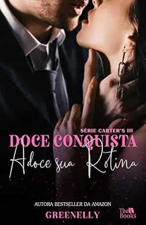 Doce conquista: Adoce sua rotina (Série Carter’s Livro 3) – Greenelly