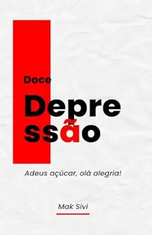 Doce Depressão: Adeus açúcar, olá alegria! – Mak Sivi