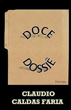 DOCE DOSSIÊ – CLAUDIO CALDAS FARIA