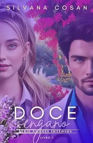 DOCE ENGANO (Amores Intensos Livro 1) – Silvana Cosan DOCE ENGANO (Amores Intensos Livro 1) – Silvana Cosan