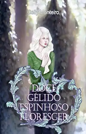 Capa do livro Doce Gélido Espinhoso Florescer - Celly Monteiro