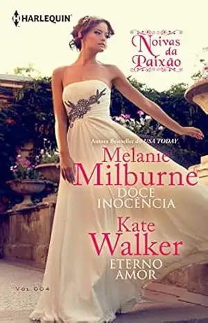 Doce Inocência & Eterno Amor (Harlequin Jessica Especial Livro 4) – Melanie Milburne