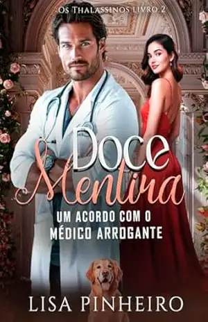 Doce Mentira: Um Acordo Com o Médico Arrogante (Os Thalassinos Livro 2) – Lisa Pinheiro