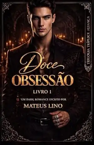 Capa do livro Doce Obsessão (Tríplice Aliança Livro 1) - Mateus Lino