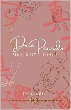 Doce Pecado: Livro 2 (BDSM) – Felícia Vaz Doce Pecado: Livro 2 (BDSM) – Felícia Vaz