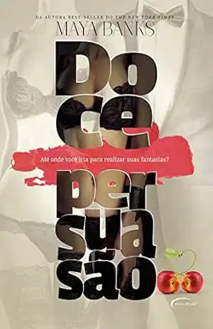 Doce persuasão – Maya Banks
