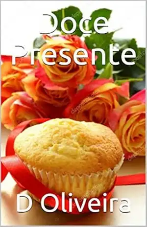Doce Presente (Duologia Livro 1) – D Oliveira