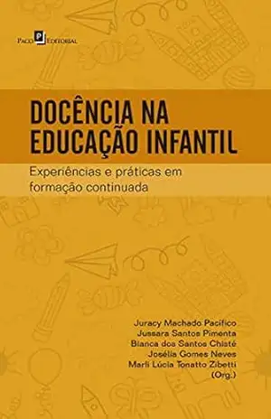 Docência na Educação Infantil: Experiências e Práticas em Formação Continuada – Jussara Santos Pimenta