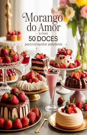 Capa do livro Doces para Conquistar Paladares: 50 Receitas Irresistíveis e o Inesquecível Morango do Amor - Leonardo  Matos