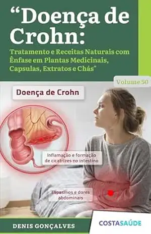 Doença de Crohn: Tratamento e Receitas Naturais com Ênfase em Plantas Medicinais, Cápsulas, Extratos e Chás – Volume 50 (Tratamento e Receitas Naturais … Medicinais, Capsulas, Extratos e Chás) – Denis  Gonçalves