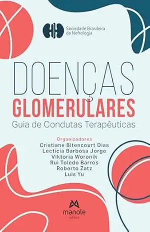Doenças glomerulares: guia de condutas terapêuticas – Cristiane Bitencourt Dias