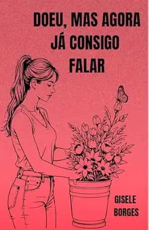 Doeu, mas agora já consigo falar – Gisele Borges