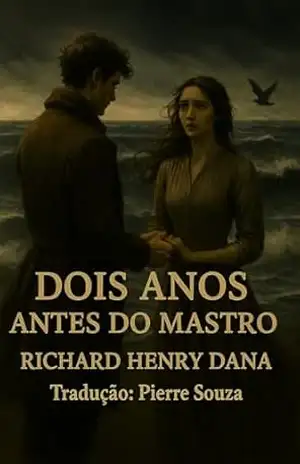 Dois Anos Antes do Mastro – Richard Henry Dana Dois Anos Antes do Mastro – Richard Henry Dana