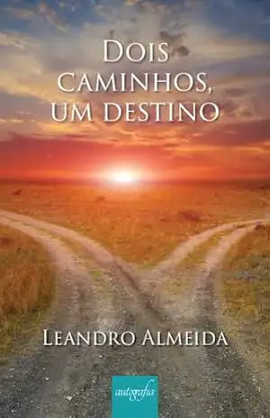 Capa do livro Dois caminhos, um destino - Leandro Almeida