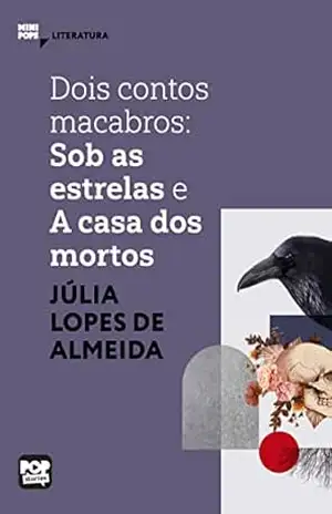 Dois contos macabros: Sob as estrelas e A casa dos mortos: Literatura (MiniPops) – Júlia Lopes de Almeida