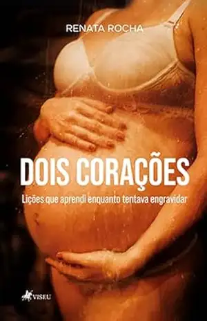 Capa do livro Dois Corações: Lições que aprendi enquanto tentava Engravidar - Renata Rocha