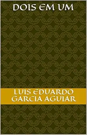 DOIS EM UM – Luis Eduardo Garcia Aguiar