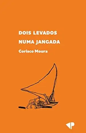 Dois levados numa jangada – Corisco Moura Dois levados numa jangada – Corisco Moura