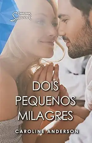 Dois pequenos milagres (Special Livro 52) – Caroline Anderson Dois pequenos milagres (Special Livro 52) – Caroline Anderson