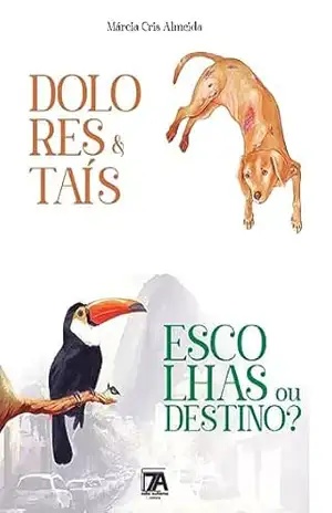 Dolores e Taís. Escolhas ou destino? – Márcia Cris Almeida
