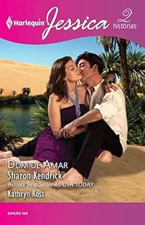 Dom de Amar (Harlequin Jessica Livro 169) – Sharon Kendrick Dom de Amar (Harlequin Jessica Livro 169) – Sharon Kendrick