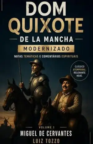 Capa do livro DOM QUIXOTE DE LA MANCHA MODERNIZADO: Com Notas Temáticas e Comentários Espirituais - Luiz Tozzo