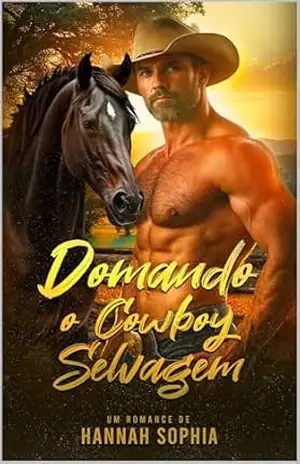 Domando o Cowboy Selvagem: Onde o passado machuca… o Amor Cura! (Cowboys do Eden´s Garden Livro 1) – Hannah Sophia  Correia
