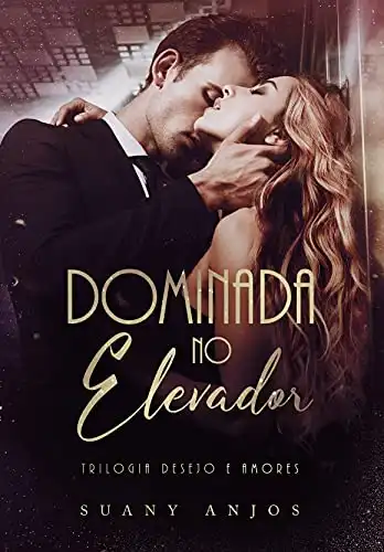 Baixar DOMINADA NO ELEVADOR (Trilogia Desejo e Amores Livro 1) pdf, epub, mobi, eBook