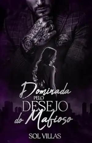 Dominada Pelo Desejo do Mafioso - Sol  Villas