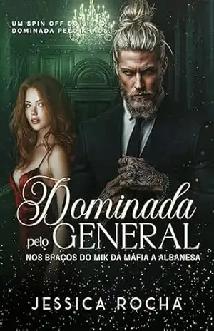 DOMINADA PELO GENERAL: Nos Braços do Mik da Máfia Albanesa – Jessica Rocha DOMINADA PELO GENERAL: Nos Braços do Mik da Máfia Albanesa – Jessica Rocha