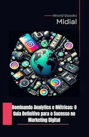 Dominando Analytics e Métricas: O Guia Definitivo para o Sucesso no Marketing Digital – Altieres Silveira Dominando Analytics e Métricas: O Guia Definitivo para o Sucesso no Marketing Digital – Altieres Silveira