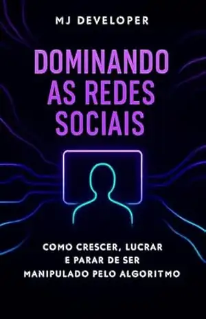 Capa do livro Dominando as Redes Sociais: Como crescer, lucrar e parar de ser manipulado pelo algoritmo - MANOEL DE JESUS