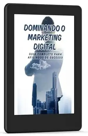 Dominando o Marketing Digital: Guia Completa para Afiliados de Sucesso - Pablo Carvalho Dominando o Marketing Digital: Guia Completa para Afiliados de Sucesso - Pablo Carvalho