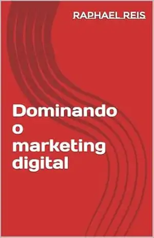 Capa do livro Dominando o marketing digital - Raphael  Reis