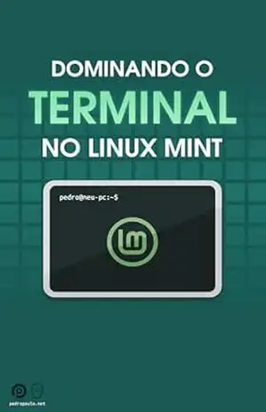 Dominando o Terminal no Linux Mint – Pedro Paulo Reis