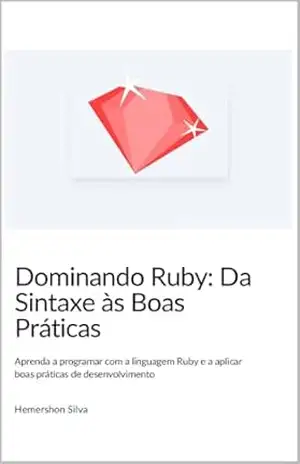 Capa do livro Dominando Ruby da sintaxe as boas práticas: Ruby básico - Hemershon Silva
