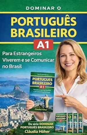 Capa do livro Dominar o Português Brasileiro A1: Guia Prático para Estrangeiros Viverem e se Comunicar no Brasil (Coleção Dominar o Português Brasileiro. Um método completo ... trabalharem e se comunicarem no Brasil.) - Cláudia  Höher