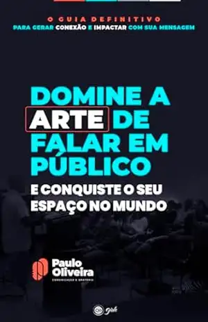 Domine a Arte de Falar em Público: E Conquiste o Seu Espaço no Mundo – Paulo  Oliveira