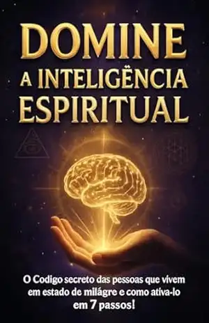 DOMINE A INTELIGENCIA ESPIRITUAL: O Código Secreto das Pessoas que experimentam o Sobrenatural – E Como Ativá–lo em 7 Dias! – Luiz Carlos Souza DOMINE A INTELIGENCIA ESPIRITUAL: O Código Secreto das Pessoas que experimentam o Sobrenatural – E Como Ativá–lo em 7 Dias! – Luiz Carlos Souza