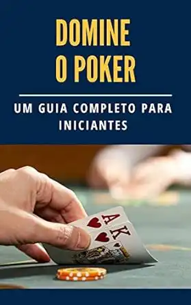 Baixar Domine o Poker: Um Guia Completo para Iniciantes (Domine o Poker e vença jogos) pdf, epub, mobi, eBook