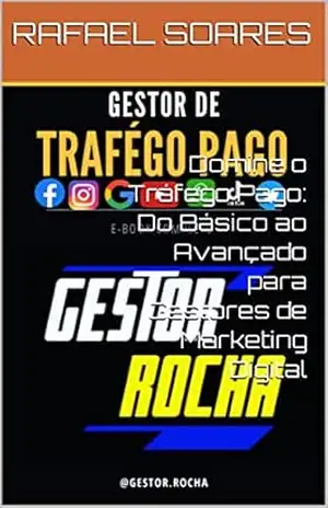 Domine o Tráfego Pago: Do Básico ao Avançado para Gestores de Marketing Digital - RAFAEL SOARES Domine o Tráfego Pago: Do Básico ao Avançado para Gestores de Marketing Digital - RAFAEL SOARES
