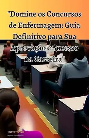 ”Domine os Concursos de Enfermagem: Guia Definitivo para Sua Aprovação e Sucesso na Carreira” – Marcos Santos Costa ”Domine os Concursos de Enfermagem: Guia Definitivo para Sua Aprovação e Sucesso na Carreira” – Marcos Santos Costa