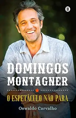 Capa do livro Domingos Montagner: O espetáculo não para - Oswaldo Carvalho