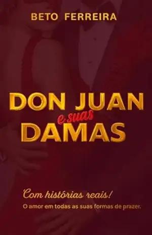 Capa do livro DON JUAN e suas DAMAS: O amor em todas as suas formas de prazer - BETO FERREIRA
