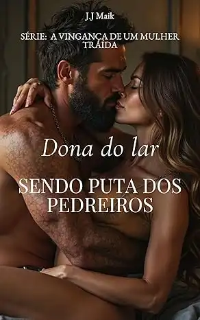 Baixar Dona do lar e os pedreiros safados, mulher virou puta dos pedreiros: CONTO ERÓTICO – A vingança de uma mulher traída. pdf, epub, mobi, eBook